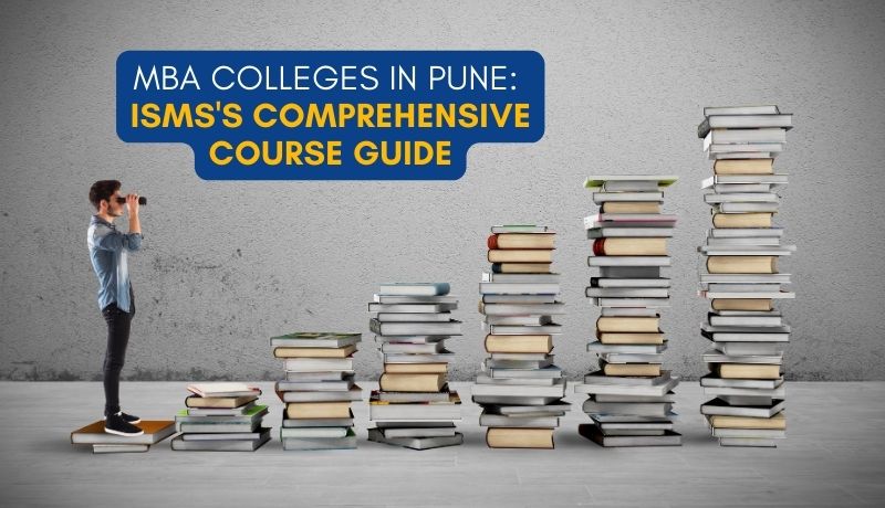 MBA Colleges in Pune: ISMS's Comprehensive Course Guide